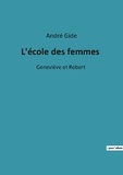 André Gide - L'école des femmes - Geneviève et Robert.