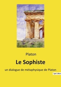  Platon - Le Sophiste - un dialogue de métaphysique de Platon.