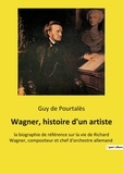 Pourtalès guy De - Wagner, histoire d'un artiste - la biographie de référence sur la vie de Richard Wagner, compositeur et chef d'orchestre allemand.