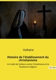  Voltaire - Histoire de l'établissement du christianisme - Un traité de Voltaire contre l'intolérance et le fanatisme religieux.