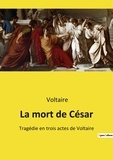  Voltaire - La mort de César - Tragédie en trois actes de Voltaire.