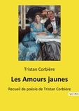 Tristan Corbière - Les Amours jaunes.