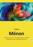  Platon - Ménon - un dialogue de Platon, dans lequel Ménon et Socrate essaient de trouver la définition de la vertu.
