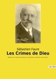 Sébastien Faure - Les Crimes de Dieu - Réflexions sur l'existence de Dieu par un libre penseur, anarchiste, et franc-maçon..