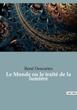 René Descartes - Le Monde ou le traité de la lumière.