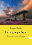 Georges Dottin - La langue gauloise - Grammaire, texte et glossaire.