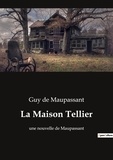 Maupassant guy De - La Maison Tellier - une nouvelle de Maupassant.