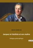 Denis Diderot - Jacques le Fataliste et son maître - Dialogue philosophique.