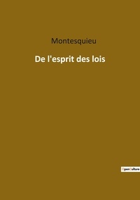 Montesquieu - Les classiques de la littérature  : De l esprit des lois.