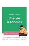 Henry James - Réussir son Bac de français 2023 : Analyse du roman Une vie à Londres de Henry James.