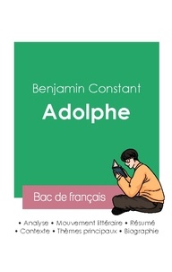 Benjamin Constant - Réussir son Bac de français 2023 : Analyse du roman Adolphe de Benjamin Constant.