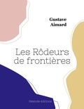 Gustave Aimard - Les Rôdeurs de frontières.