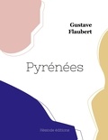 Gustave Flaubert - Pyrénées.