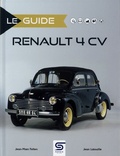 Jean-Marc Felten et Jean Latouille - Le guide Renault 4 CV.