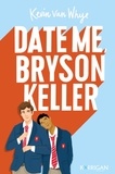 Kevin Van Whye - Date me, Bryson Keller.