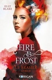 Elly Blake - Fire & Frost Tome 2 : Le Brasier.