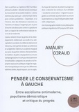 Amaury Giraud - Penser le conservatisme à gauche - Entre socialisme antimoderne, populisme démocratique et critique du progrès.