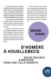 Bruno Viard - D'Homère à Houellebecq - Douze Oeuvres à méditer dans une ville déserte.