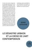 Serge Latouche - Le desastre urbain et la crise de l'art contemporain.