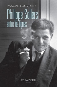 Pascal Louvrier - Philippe Sollers - Entre les lignes.