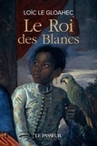 Loïc Le Gloahec - Le Roi des Blancs.