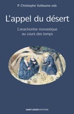 Christophe Vuillaume - L'appel du désert - L’anachorèse monastique au cours des temps.