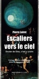 Pierre Loiret - Escaliers vers le ciel - Douter de Dieu, c'est y croire.