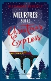 Alexandra Benedict - Meurtres sur le Christmas Express.