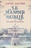 Anne Jacobs - Le manoir oublié Tome 2 : Les années de tourmente.