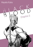 Hayate Kuku et Alexandre Goy - BLACK BLOOD  : Black Blood - Chapitre 3 (VF).
