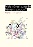 Michèle Riot-Sarcey - Mais où est passée l'émancipation ?.