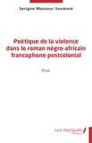 Soumare serigne Mansour - Poétique de la violence dans le roman négro-africain francophone postcolonial.