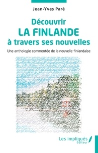Jean-Yves Paré - Découvrir la Finlande à travers ses nouvelles - Une anthologie commentée de la nouvelle finlandaise.