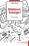 Salim Mrad - Blablasst, Solange ! - Trois nouvelles.