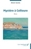 Alexis Sarola - Mystère à Collioure.