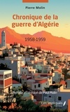 Pierre Molin - Chronique de la guerre d'Algérie 1958-1959.