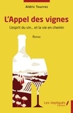 Aldric Tourres - L'Appel des vignes - L'esprit du vin et la vie en chemin.