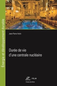 Jean-Pierre Hutin - Durée de vie d'une centrale nucléaire.