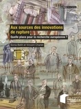 Sonia Bellit et Vincent Charlet - Aux sources des innovations de rupture - Quelle place pour la recherche européenne ?.