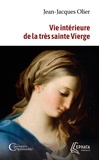 Jean-Jacques Olier - Vie intérieure de la très sainte Vierge.