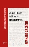 Bernard Sesboüé - Jésus-Christ à l'image des hommes.