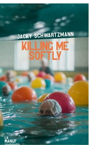 Vers le roman Killing me softly de Jacky Schwartzmann