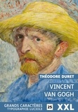 Théodore Duret - Vincent Van Gogh - grands caractères, format xxl, édition accessible pour les malvoyants.