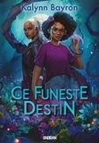 Kalynn Bayron et Isabelle Pernot - Ce funeste destin - Tome 2.