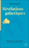 Anne Givaudan - Les révélations galactiques - Messages pour un nouveau monde en ces temps de grand passage.