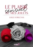 Lolie D'Orleans - Le plaisir sensuel de mes jouets.