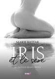 Marie Battar - Iris et le sexe - De l'érotique déjanté, oh oui!.