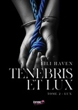 Lili Haven - Tenebris et lux - Tome 2 - Lux.