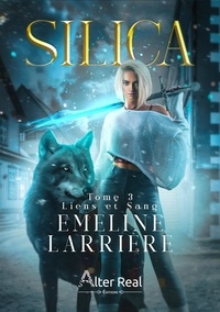 Emeline Larrière - Silica - Tome 3, Liens et sang.