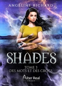 Angéline Richard - Shades Tome 3 : Des mots et des crocs.